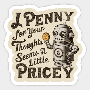 A Penny For Your Thoughts Seems Little Pricey, Funny Sticker